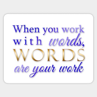 Words are your work - blue and gold Sticker